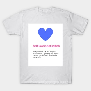 Self-love is not selfish T-Shirt